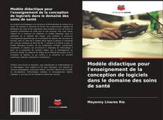 Couverture de Modèle didactique pour l'enseignement de la conception de logiciels dans le domaine des soins de santé