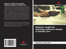 Didactic model for teaching software design in health care kitap kapağı