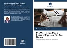 Couverture de Die Vision von Denis Sassou N'guesso für den Kongo