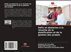 Couverture de Défis et obstacles à la réussite de la planification et de la gestion des projets