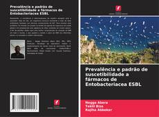 Capa do livro de Prevalência e padrão de suscetibilidade a fármacos de Entobacteriacea ESBL 
