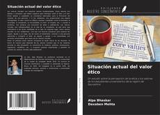 Bookcover of Situación actual del valor ético