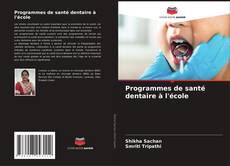 Copertina di Programmes de santé dentaire à l'école