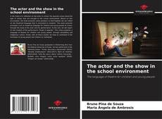 Bookcover of The actor and the show in the school environment