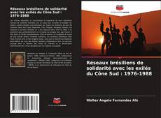 Buchcover von Réseaux brésiliens de solidarité avec les exilés du Cône Sud : 1976-1988