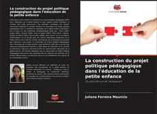 La construction du projet politique pédagogique dans l'éducation de la petite enfance kitap kapağı