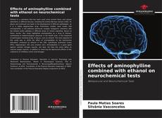 Capa do livro de Effects of aminophylline combined with ethanol on neurochemical tests 