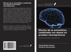 Buchcover von Efectos de la aminofilina combinada con etanol en pruebas neuroquímicas