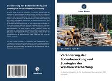 Bookcover of Veränderung der Bodenbedeckung und Strategien der Waldbewirtschaftung