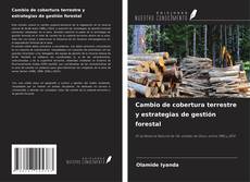 Borítókép a  Cambio de cobertura terrestre y estrategias de gestión forestal - hoz