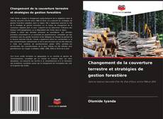 Changement de la couverture terrestre et stratégies de gestion forestière kitap kapağı