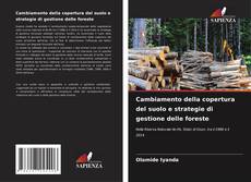 Cambiamento della copertura del suolo e strategie di gestione delle foreste的封面