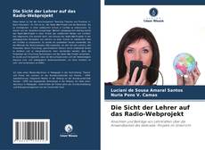 Bookcover of Die Sicht der Lehrer auf das Radio-Webprojekt