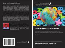 Couverture de Crear excelencia académica