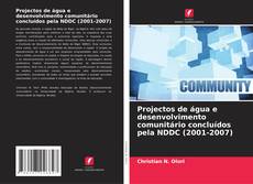 Buchcover von Projectos de água e desenvolvimento comunitário concluídos pela NDDC (2001-2007)