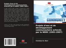 Projets d'eau et de développement communautaire achevés par le NDDC (2001-2007)的封面