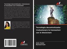 Bookcover of Tecnologia decentralizzata: rivoluzionare le transazioni con le blockchain