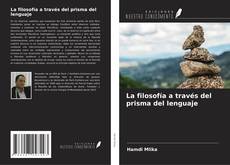 Couverture de La filosofía a través del prisma del lenguaje