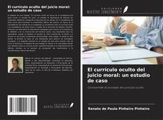 Portada del libro de El currículo oculto del juicio moral: un estudio de caso