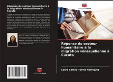 Réponse du secteur humanitaire à la migration vénézuélienne à Cúcuta kitap kapağı