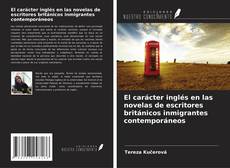 Portada del libro de El carácter inglés en las novelas de escritores británicos inmigrantes contemporáneos