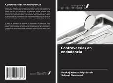 Controversias en endodoncia的封面