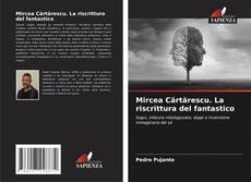 Bookcover of Mircea Cărtărescu. La riscrittura del fantastico