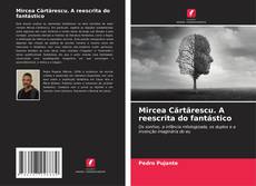 Buchcover von Mircea Cărtărescu. A reescrita do fantástico