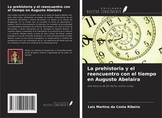 Buchcover von La prehistoria y el reencuentro con el tiempo en Augusto Abelaira