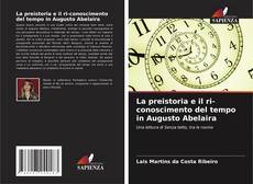 Buchcover von La preistoria e il ri-conoscimento del tempo in Augusto Abelaira