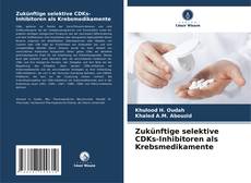 Buchcover von Zukünftige selektive CDKs-Inhibitoren als Krebsmedikamente