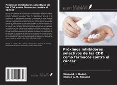 Portada del libro de Próximos inhibidores selectivos de las CDK como fármacos contra el cáncer