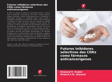 Capa do livro de Futuros inibidores selectivos das CDKs como fármacos anticancerígenos 
