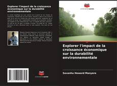 Couverture de Explorer l'impact de la croissance économique sur la durabilité environnementale