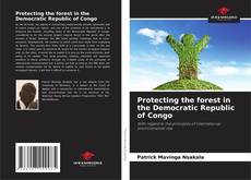 Protecting the forest in the Democratic Republic of Congo kitap kapağı