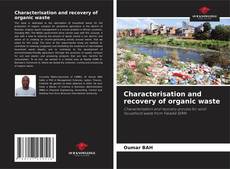 Copertina di Characterisation and recovery of organic waste