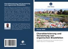 Bookcover of Charakterisierung und Verwertung von organischen Bioabfällen