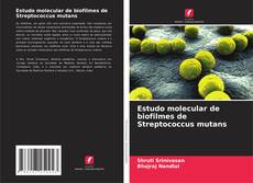 Estudo molecular de biofilmes de Streptococcus mutans kitap kapağı