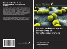 Estudio molecular de las biopelículas de Streptococcus mutans kitap kapağı