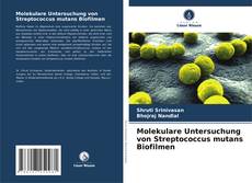 Portada del libro de Molekulare Untersuchung von Streptococcus mutans Biofilmen