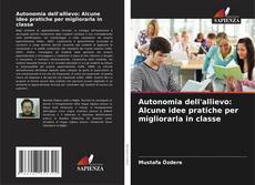 Buchcover von Autonomia dell'allievo: Alcune idee pratiche per migliorarla in classe