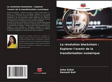 La révolution blockchain : Explorer l'avenir de la transformation numérique kitap kapağı