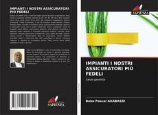 Bookcover of IMPIANTI I NOSTRI ASSICURATORI PIÙ FEDELI
