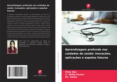 Capa do livro de Aprendizagem profunda nos cuidados de saúde: Inovações, aplicações e aspetos futuros 
