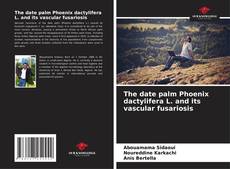 Capa do livro de The date palm Phoenix dactylifera L. and its vascular fusariosis 