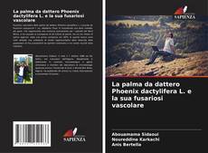 Bookcover of La palma da dattero Phoenix dactylifera L. e la sua fusariosi vascolare