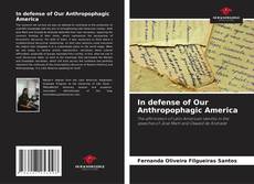 Bookcover of In defense of Our Anthropophagic America