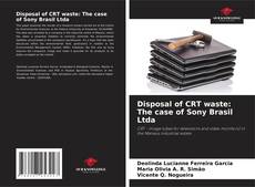 Bookcover of Disposal of CRT waste: The case of Sony Brasil Ltda