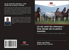 Buchcover von Là où vont les chevaux - Une étude de la police montée