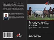 Bookcover of Dove vanno i cavalli - Uno studio sulla polizia a cavallo